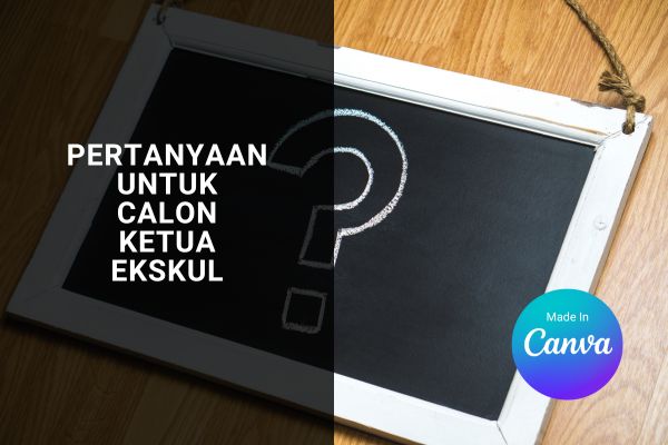 Pertanyaan Untuk Calon Ketua Ekskul